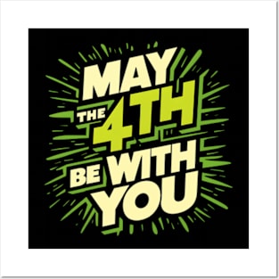 may the 4th be with you Posters and Art